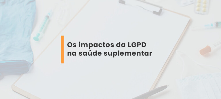 Os impactos da LGPD na saúde suplementar